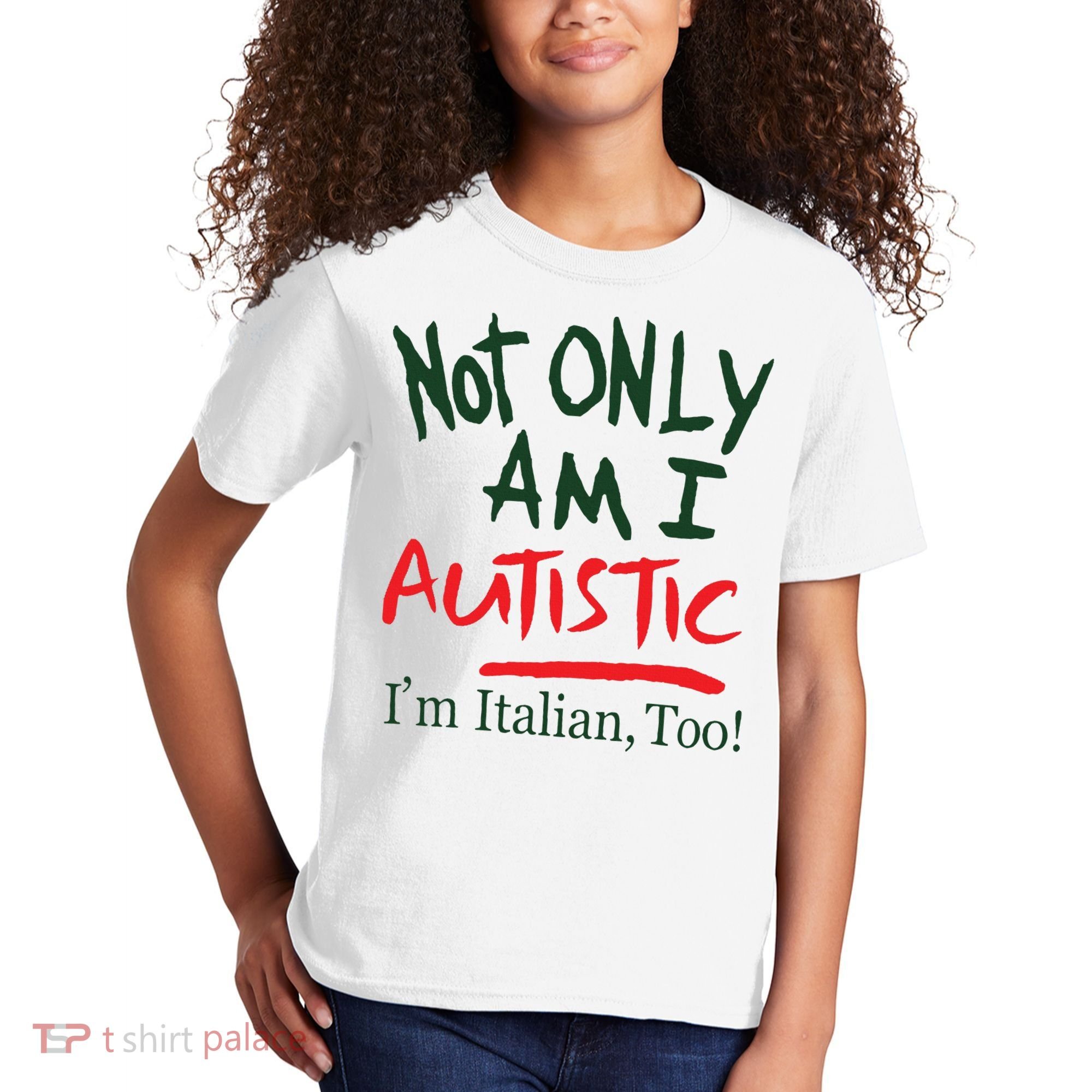 Not Only Am I Autistic IM Italian Too Kids T-Shirt