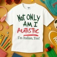 Not Only Am I Autistic IM Italian Too Kids T-Shirt thumb 3