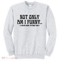 Not Only Am I Funny I Have Nice Titties Too Sweatshirt thumb 0