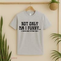 Not Only Am I Funny I Have Nice Titties Too T-Shirt thumb 2
