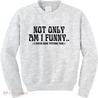 Not Only Am I Funny I Have Nice Titties Too Kids Sweatshirt thumb 0
