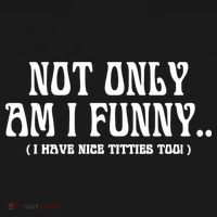 Not Only Am I Funny I Have Nice Titties Too Women's Tank Top thumb 5