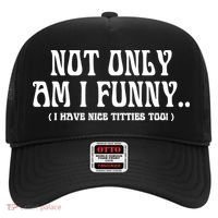 Not Only Am I Funny I Have Nice Titties Too Hat thumb 0