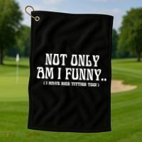Not Only Am I Funny I Have Nice Titties Too Golf Towel thumb 1