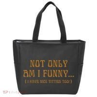 Not Only Am I Funny I Have Nice Titties Too Tote Bag thumb 0
