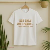 Not Only Am I Funny I Have Nice Titties Too T-Shirt thumb 2