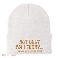 Not Only Am I Funny I Have Nice Titties Too Beanie thumb 0