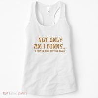 Not Only Am I Funny I Have Nice Titties Too Women's Tank Top thumb 0