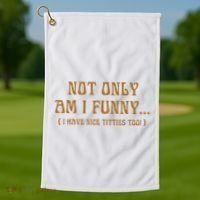 Not Only Am I Funny I Have Nice Titties Too Golf Towel thumb 1