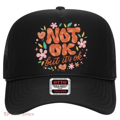 Not Ok But It's Ok Hat
