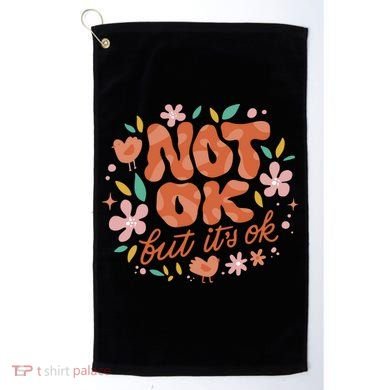 Not Ok But It's Ok Golf Towel