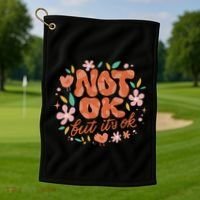Not Ok But It's Ok Golf Towel thumb 1
