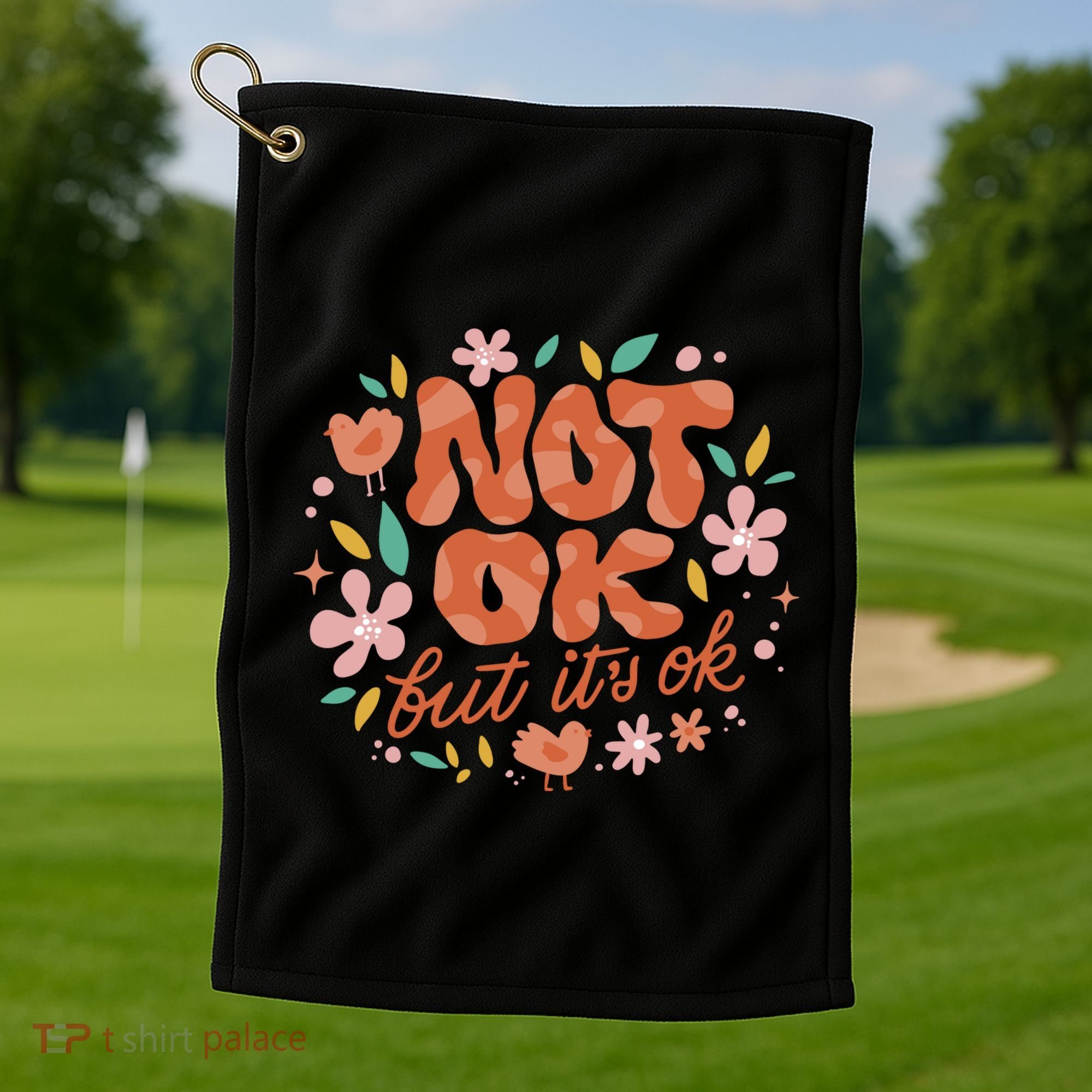 Not Ok But It's Ok Golf Towel