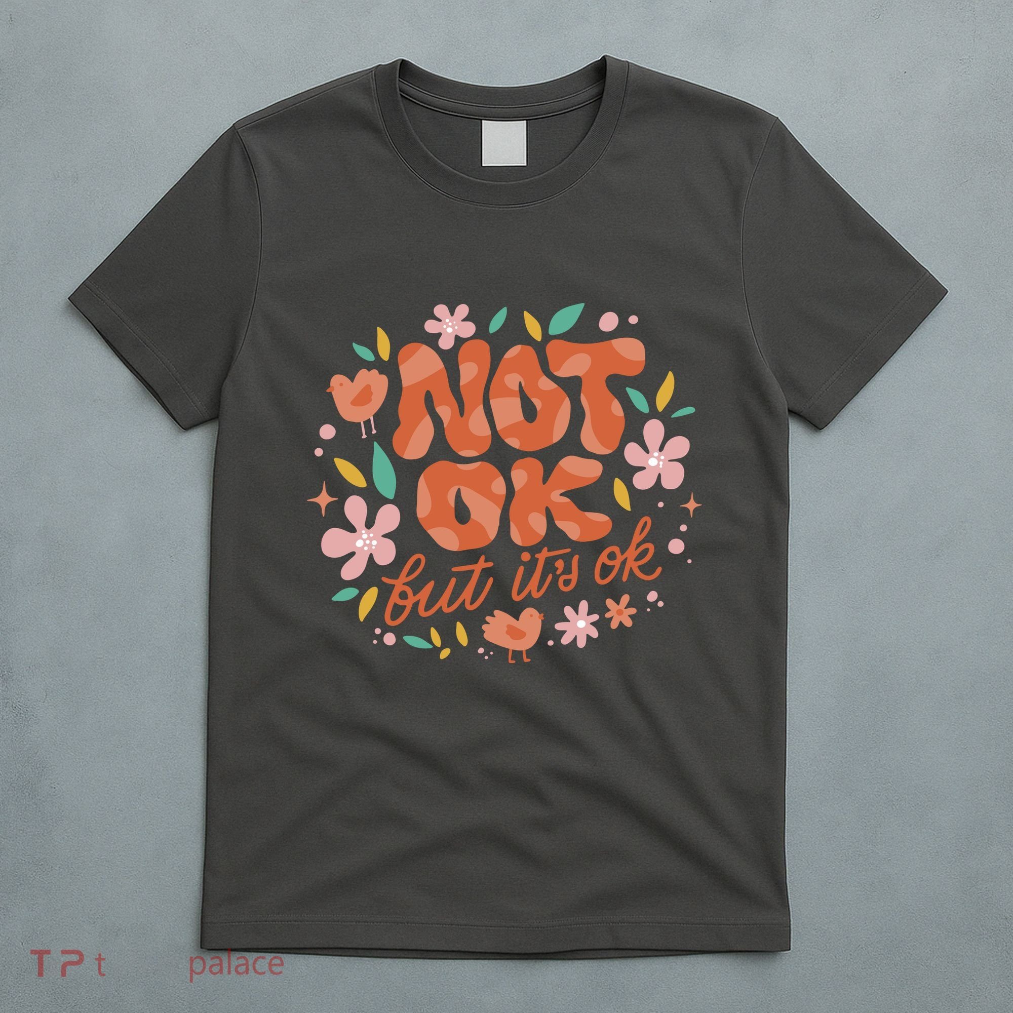 Not Ok But It's Ok T-Shirt
