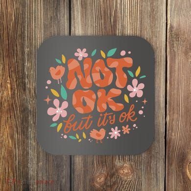 Not Ok But It's Ok Coaster
