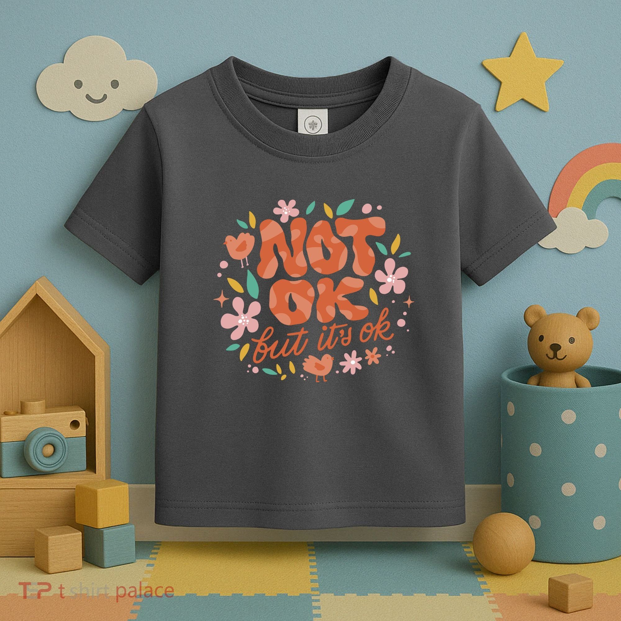 Not Ok But It's Ok Toddler T-Shirt