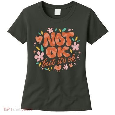Not Ok But It's Ok Women's T-Shirt