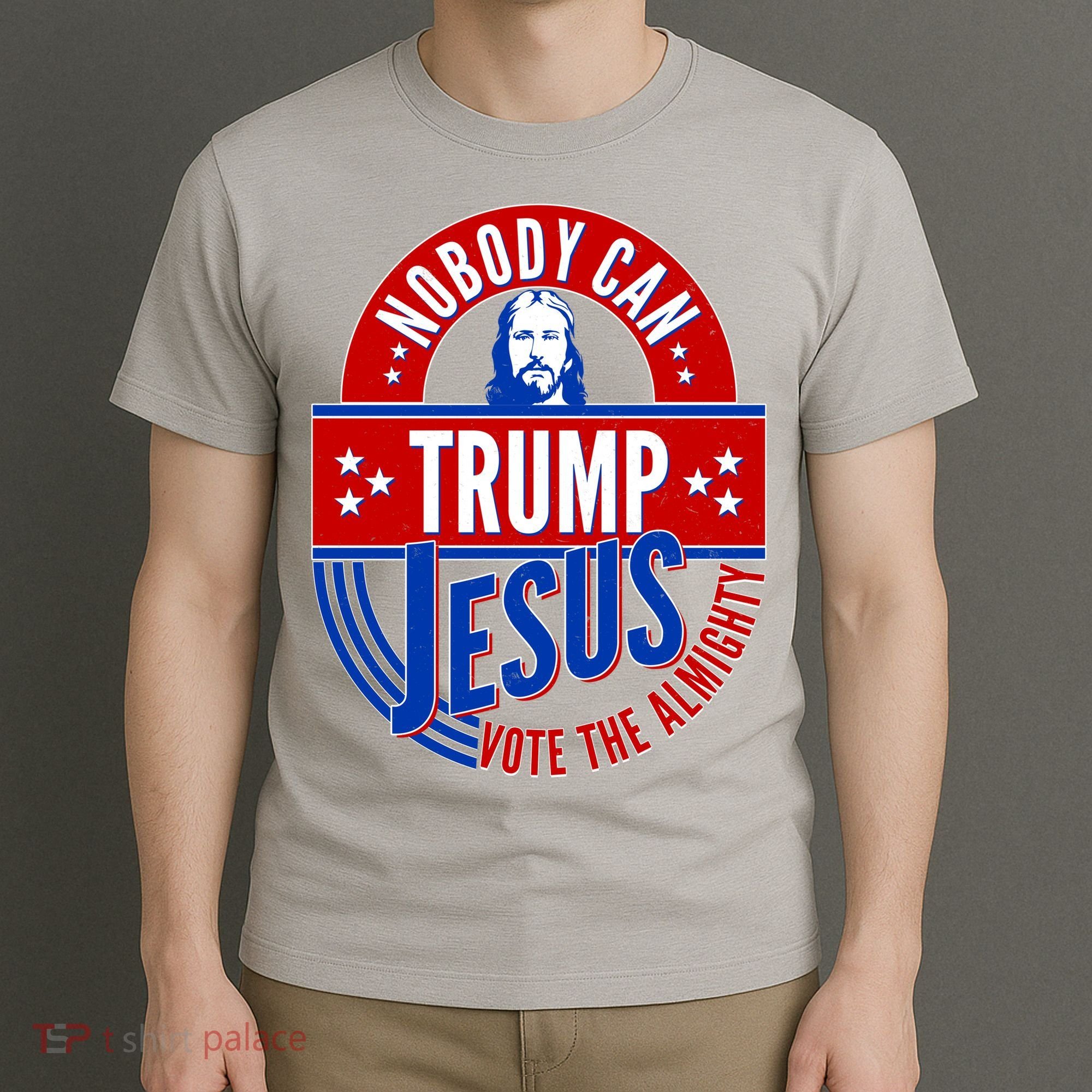 Nobody Can Trump Jesus Vote The Almighty T-Shirt