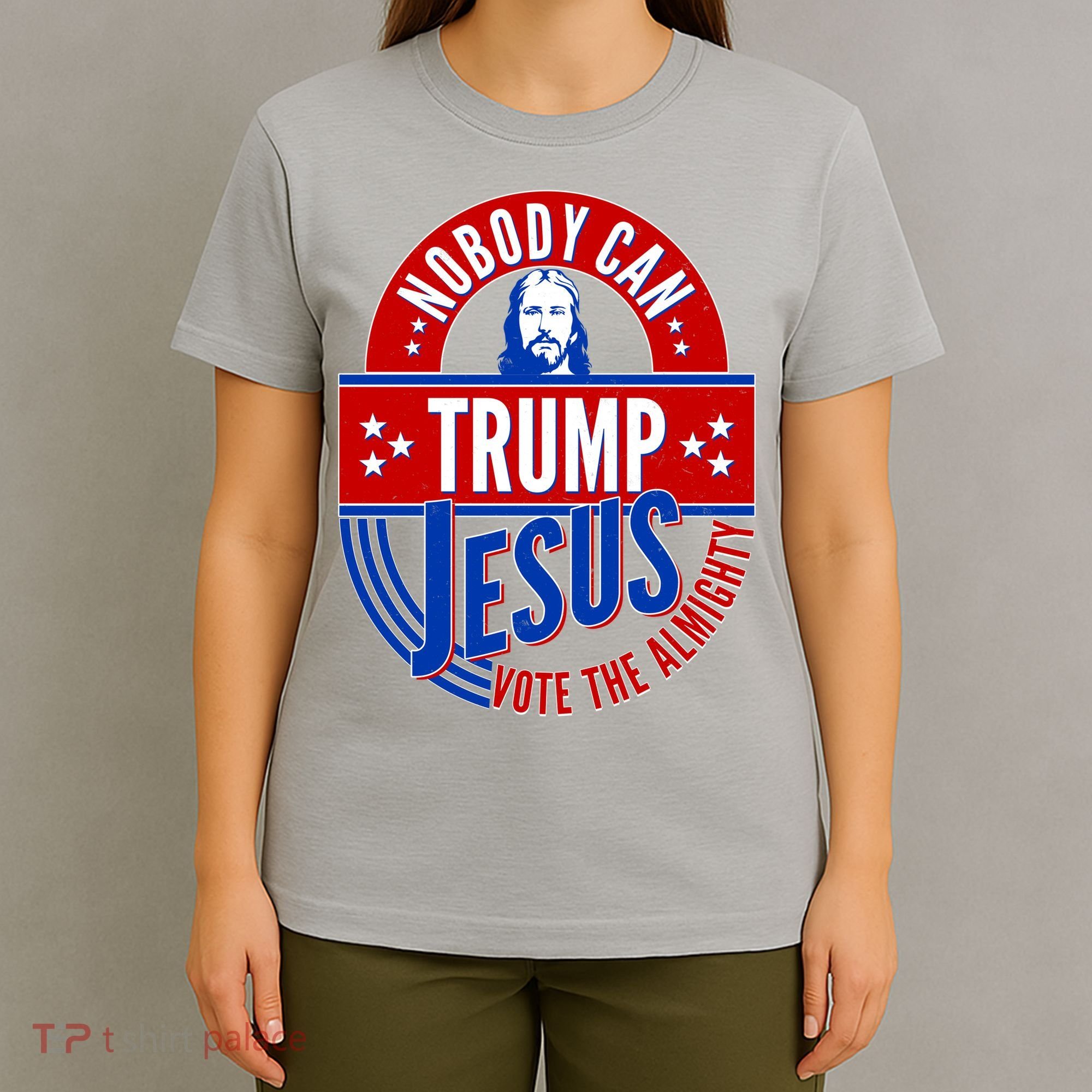 Nobody Can Trump Jesus Vote The Almighty T-Shirt