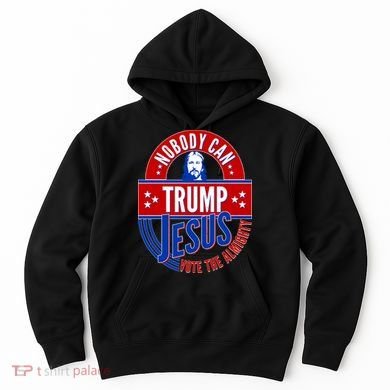 Nobody Can Trump Jesus Vote The Almighty Hoodie