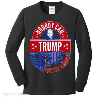 Nobody Can Trump Jesus Vote The Almighty Kids Long Sleeve Shirt