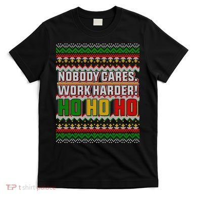 Nobody Care Work Hardy Ugly Christmas Sweater T-Shirt