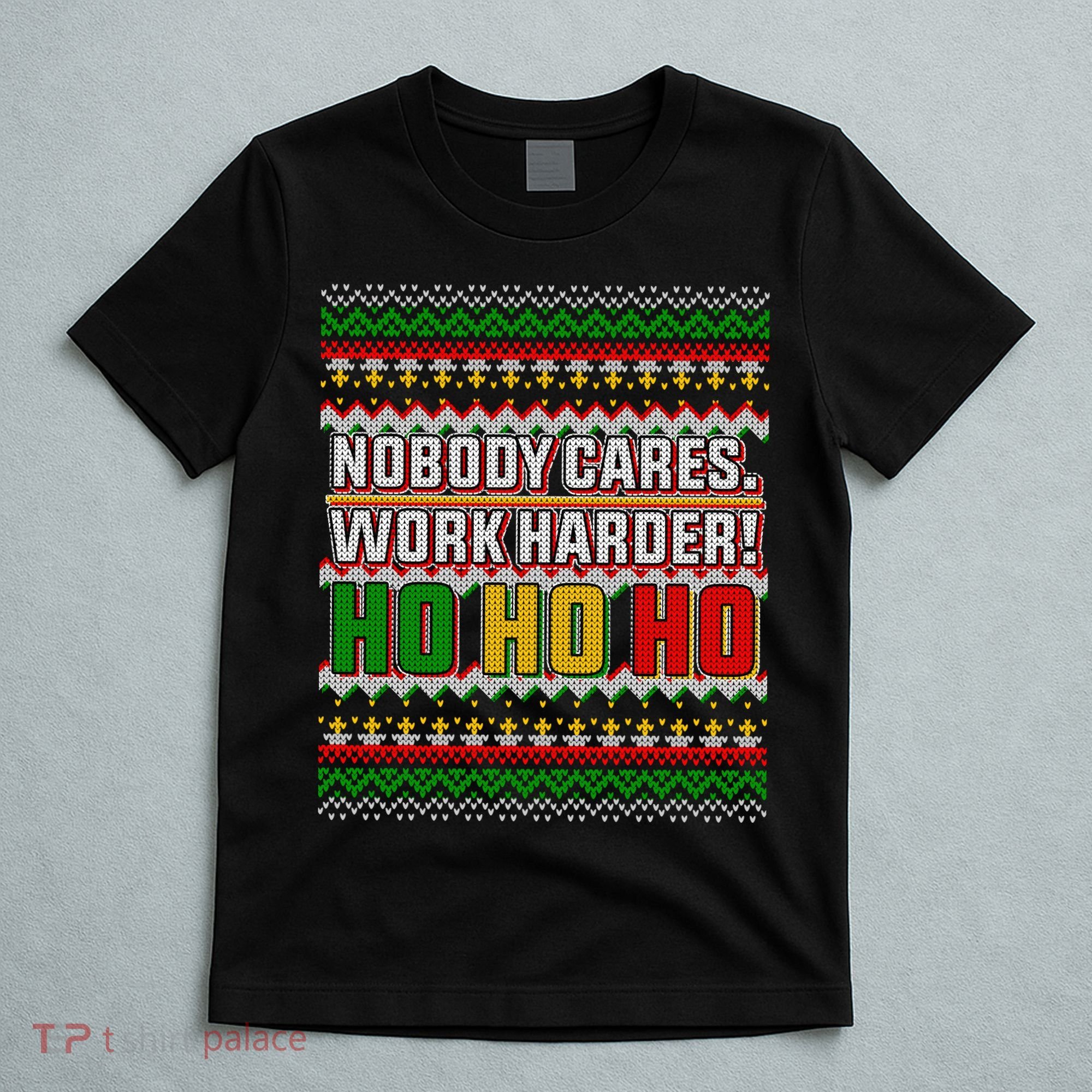 Nobody Care Work Hardy Ugly Christmas Sweater T-Shirt