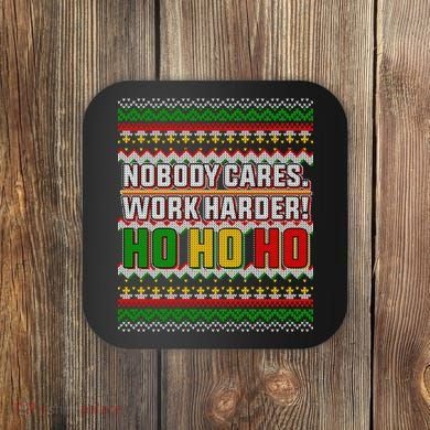 Nobody Care Work Hardy Ugly Christmas Sweater Coaster