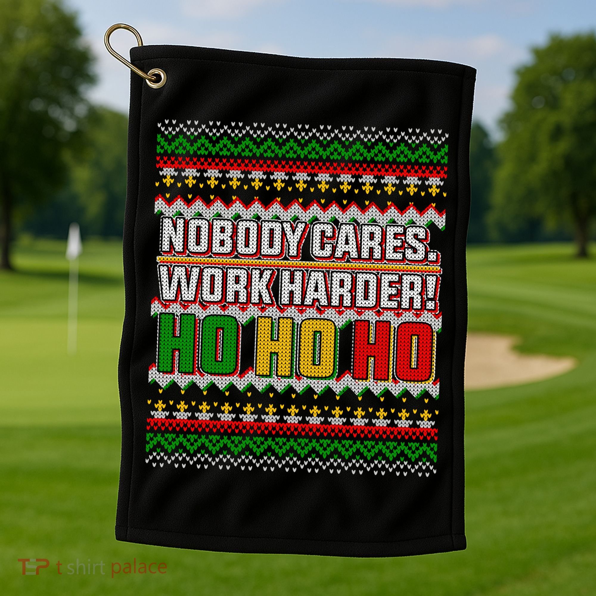 Nobody Care Work Hardy Ugly Christmas Sweater Golf Towel