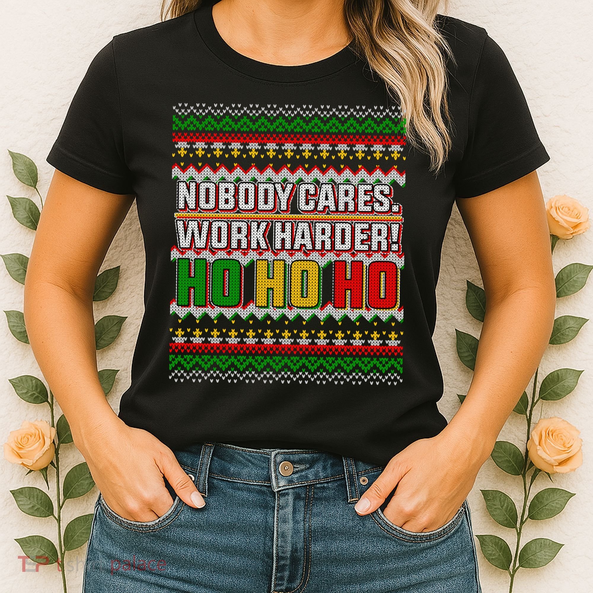 Nobody Care Work Hardy Ugly Christmas Sweater Women's T-Shirt