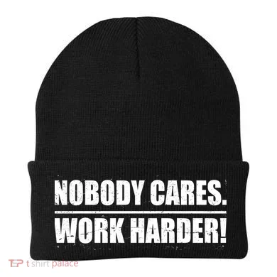Nobody Cares. Work Harder! Beanie