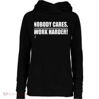 Nobody Cares. Work Harder! Womens Funnel Neck Pullover Hood thumb 0