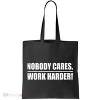 Nobody Cares. Work Harder! Tote Bag thumb 0