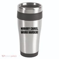 Nobody Cares. Work Harder! 16oz Travel Tumbler thumb 0