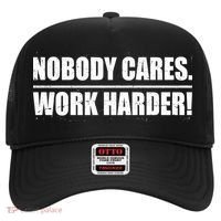 Nobody Cares. Work Harder! Hat thumb 0