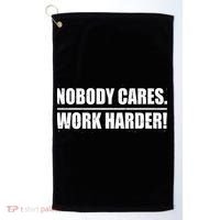 Nobody Cares. Work Harder! Golf Towel thumb 0