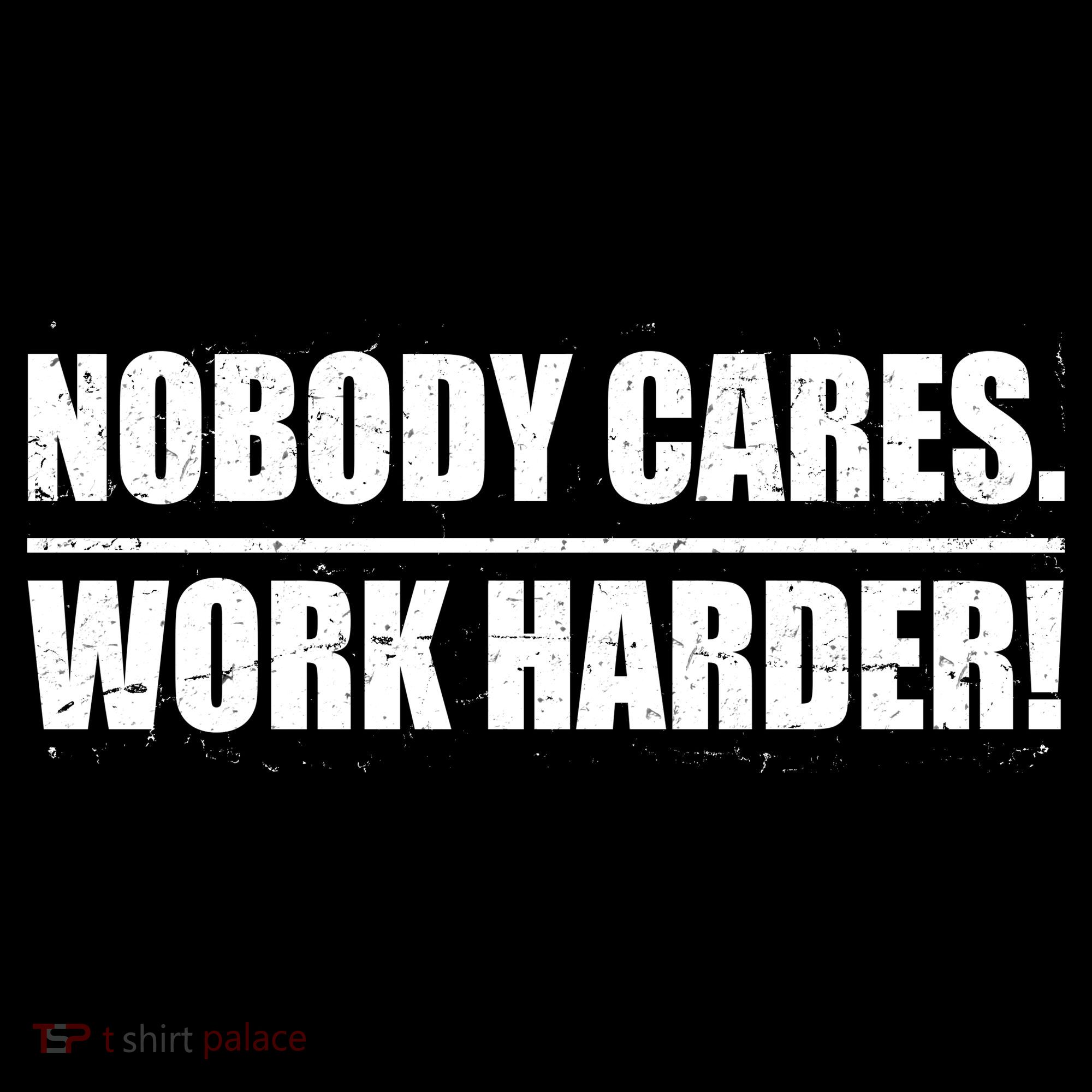 Nobody Cares. Work Harder! Visor
