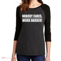 Nobody Cares. Work Harder! Women's Tri-Blend 3/4-Sleeve Raglan Shirt thumb 2