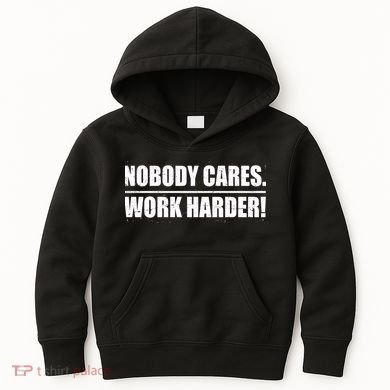 Nobody Cares. Work Harder! Kids Hoodie