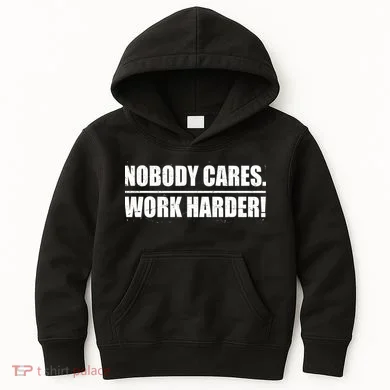 Nobody Cares. Work Harder! Kids Hoodie