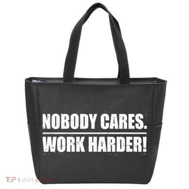 Nobody Cares. Work Harder! Tote Bag