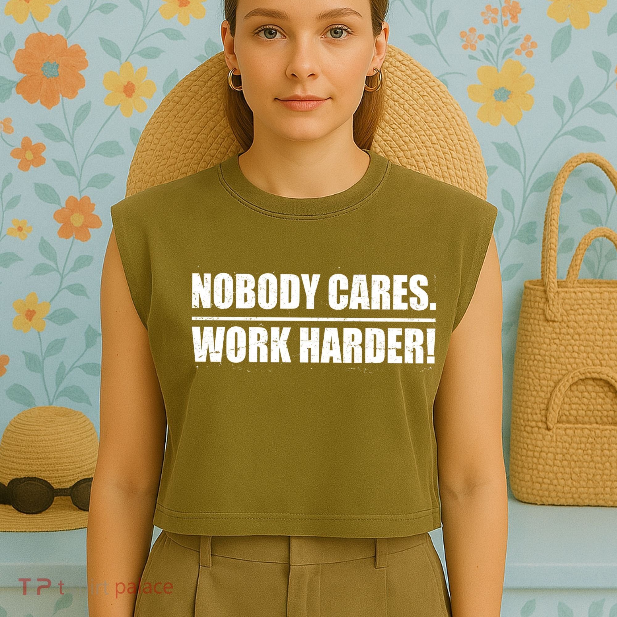 Nobody Cares. Work Harder! Garment-Dyed Women's Muscle Tee