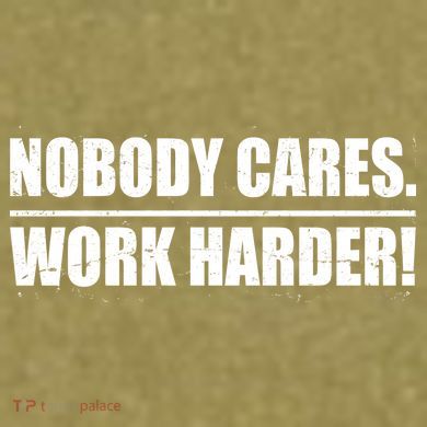 Nobody Cares. Work Harder! Garment-Dyed Women's Muscle Tee
