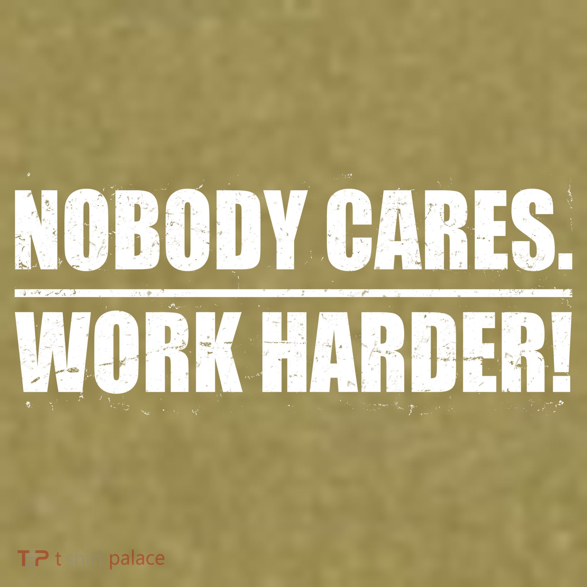Nobody Cares. Work Harder! Garment-Dyed Women's Muscle Tee