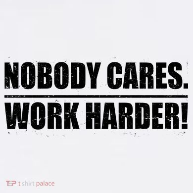 Nobody Cares. Work Harder! Garment-Dyed Sweatshirt