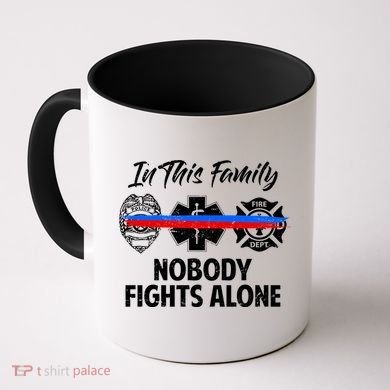 Nobody Fight Alone Support Police EMS Fireman Coffee Mug