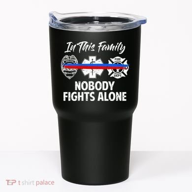 Nobody Fight Alone Support Police EMS Fireman Tumbler