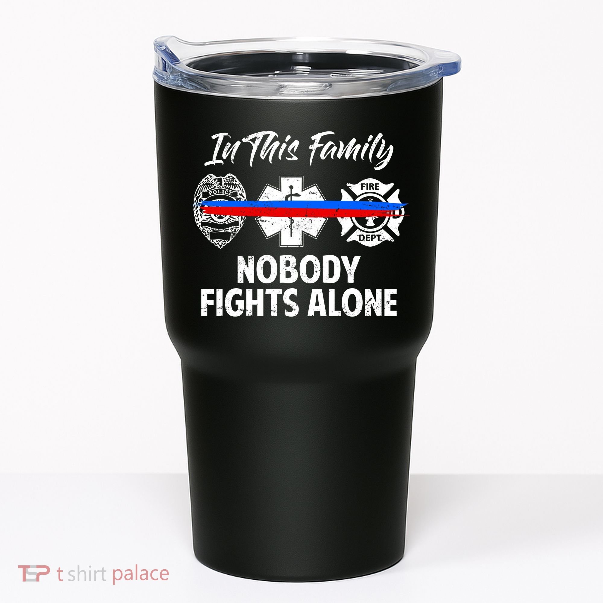 Nobody Fight Alone Support Police EMS Fireman Tumbler