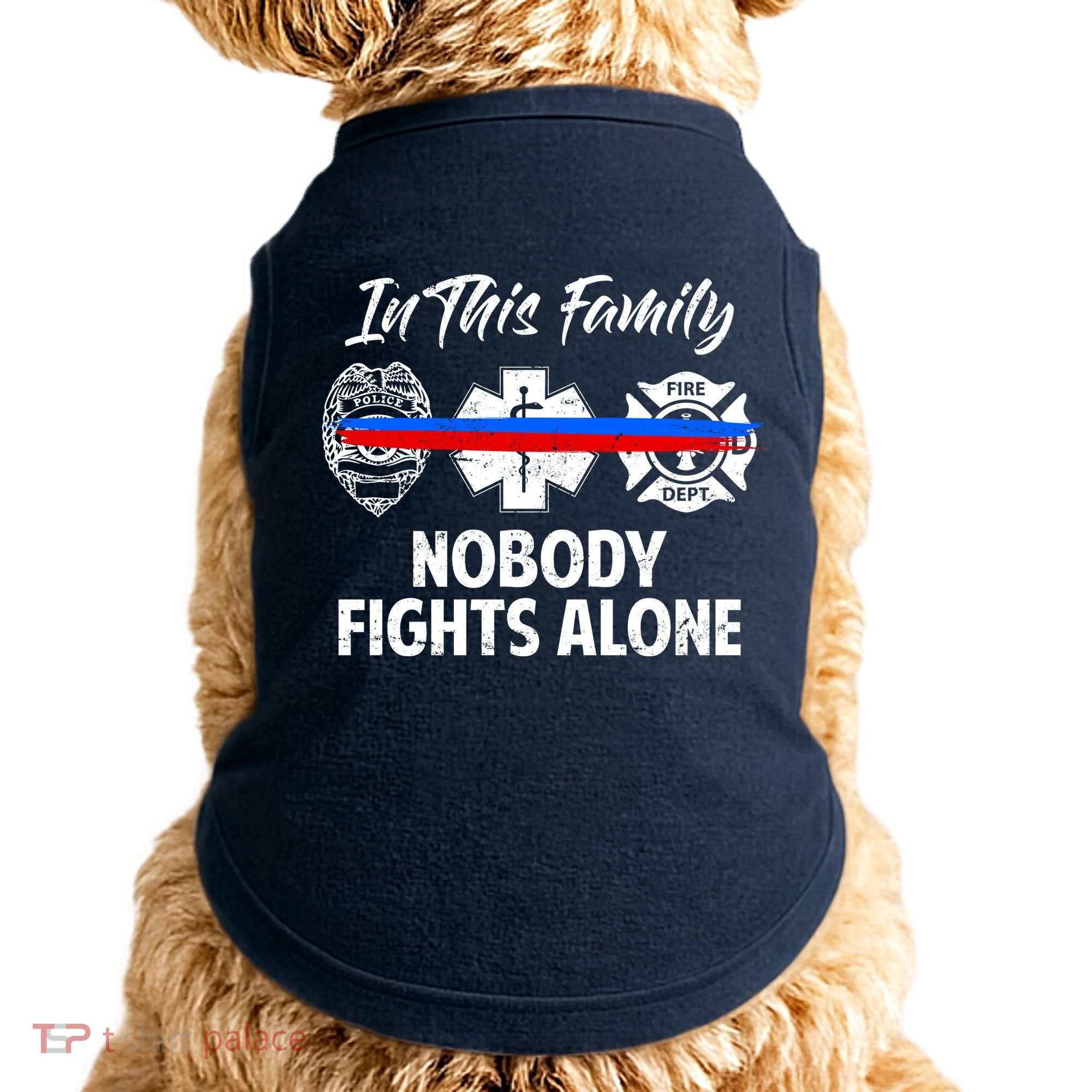 Nobody Fight Alone Support Police EMS Fireman Doggie Tank