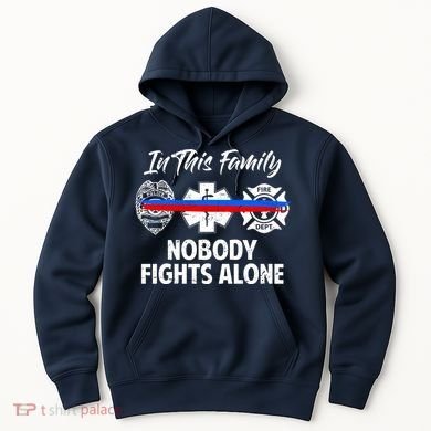 Nobody Fight Alone Support Police EMS Fireman Hoodie